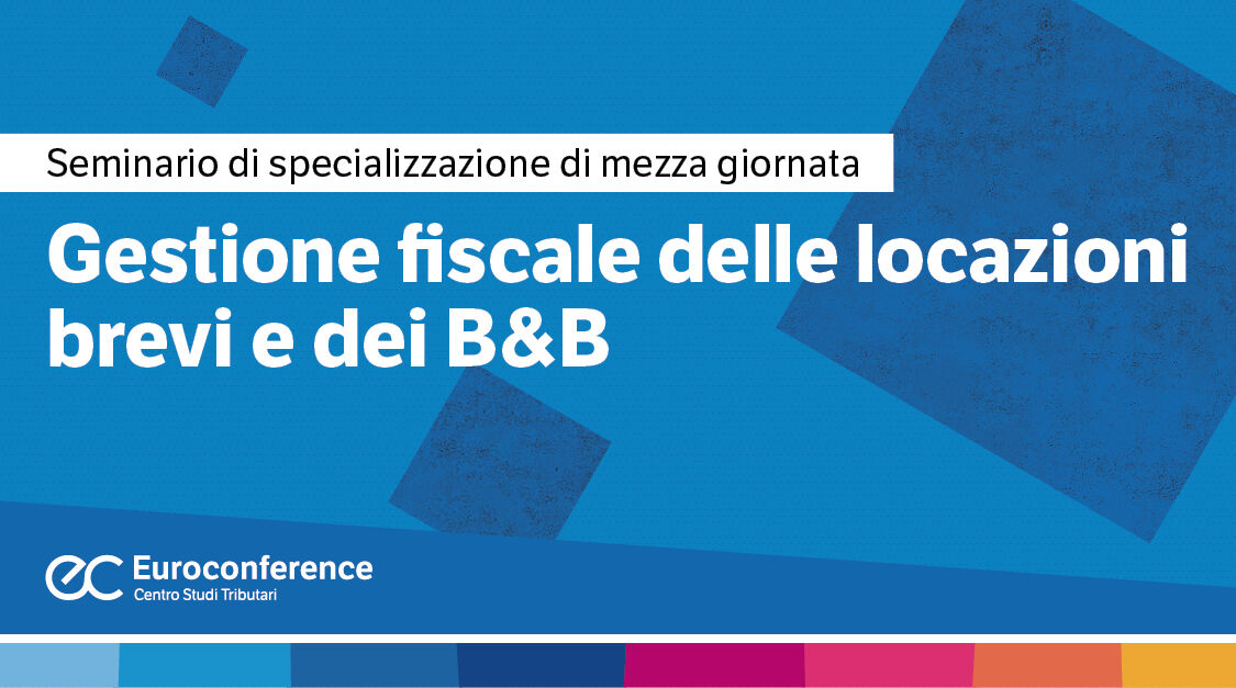 Immagine Gestione fiscale delle locazioni brevi e dei B&B | Euroconference
